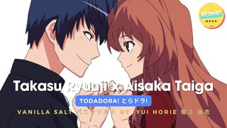 [AMV] Takasu Ryuuji x Aisaka Taiga Todadora! とらドラ! - Vanilla Salt バニラソルト by  Yui Horie 堀江 由衣