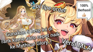 Gunakan 5 hero ini di rank kamu auto cepet naik ke Mythical Glory..! (VERSI MLA)