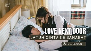 LOVE NEXT DOOR FULL SEASON - TEMAN MASA KECILKU ADALAH KEKASIHKU