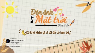 Đón Ánh Mặt Trời - Bích Ngân (Kính Vạn Hoa OST)