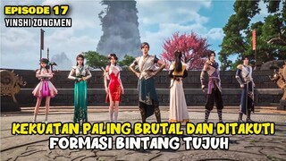 KEKUATAN PALING BRUTAL DAN DITAKUTI FORMASI BINTANG TUJUH - HIDDEN SECT LEADER - PART 18