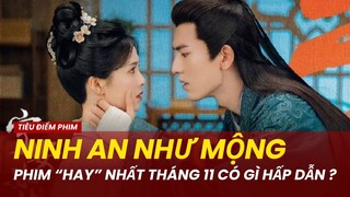 Ninh An Như Mộng: Có thật sự hay như lời đồn ?