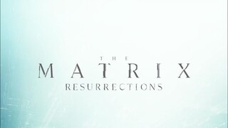 The Matrix Resurrections - Offlcial Trailer