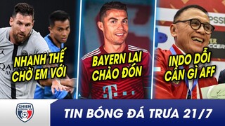 TIN BÓNG ĐÁ TRƯA 21/7: Messi Thái TẮT ĐIỆN trong ngày chạm chán Messi Real? Bayern ĐỔI Ý muốn có CR7