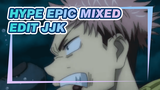 Akulah yang Tak Terkalahkan di Seluruh Dunia (Hype Epic Mixed Edit) | JJK