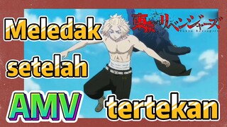 [Tokyo Revengers] AMV |  Meledak setelah tertekan