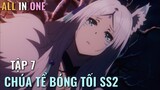 " Ta Muốn Trở Thành Chúa Tể Bóng Tối " SS2 | Tập 7 | Tóm Tắt Anime