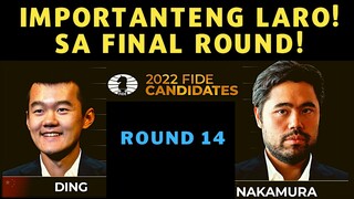 LAKAS NG GAPANG! VERY IMPORTANT GAME! Fide Candidates 2022 Ding vs Nakamura Round 14