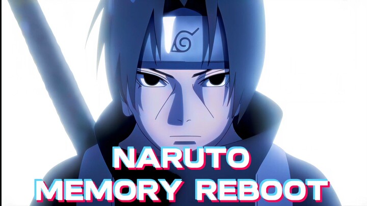 NARUTO [AMV] Memory Reboot