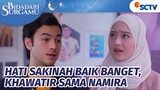 Sakinah Peduli Betul, Khawatir Sama Keadaan Namira | Bidadari Surgamu - Episode 94