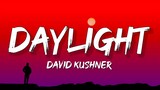 David Kushner - Daylight (Lyrics) | oh I love him and I hate him at the same time