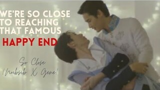 So Close | Nubsib X Gene | Lovely Writer Episode 12 [BL FMV]