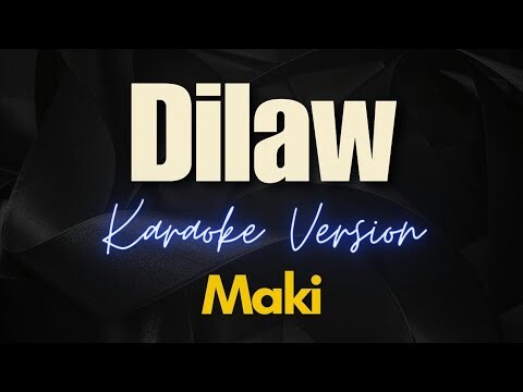 Dilaw - Maki (Karaoke)