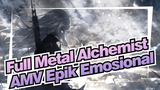 Full Metal Alchemist| 【ASMV/AMV Epik Emosional】Harapan dalam Keputusasaan