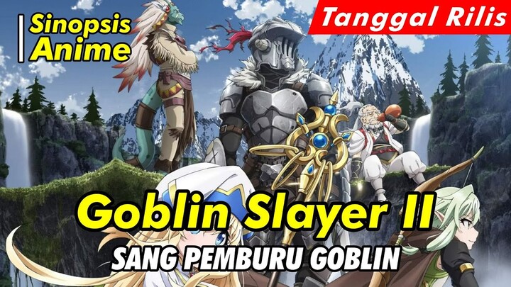 Alur Cerita Anime | Goblin Slayer II | Spoiler Anime | Official Trailer