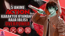 5 ANIME ACTION KARAKTER UTAMA MERUPAKAN RAJA IBLIS YANG KUAT!!