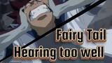 Fairy Tail|Hearing too well is not a good thing