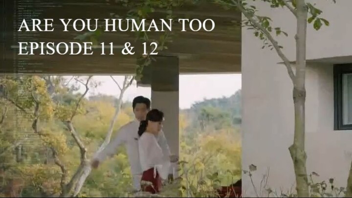 Are You Human Too Episode 11-12 (English Subtitles)