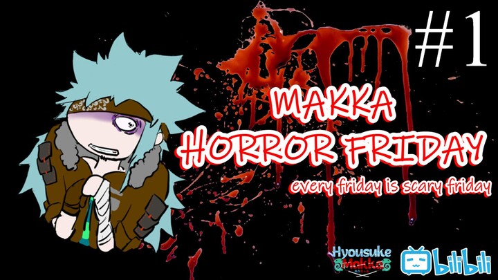 [ Makka Horror Friday ] Video/Game/Storytelling? #1