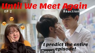 BL Newbie reacts to Until We Meet Again Ep 2