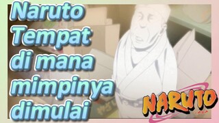 Naruto Tempat di mana mimpinya dimulai