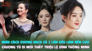 Nhìn cách Dương Mịch cả 2 lần đều làm nền cho Chương Tử Di mới thấy Triệu Lệ Dĩnh thông minh