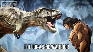 THE JURASSIC WARRIOR | BAKI | #baki #pickle #yujirohanma