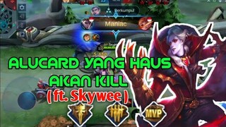 GAMEPLAY ALUCARD MANIAC!!! ft. SkyWee - Mobile Legends