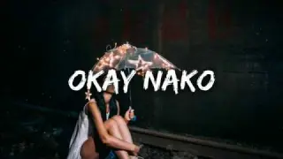 Justin Vasquez - Okay Nako (Lyrics)