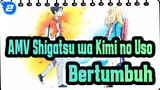[AMV Shigatsu wa Kimi no Uso] Bertumbuh_2