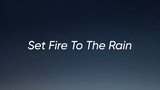 SET FIRE TO THE RAIN - ADELE (LYRICS)