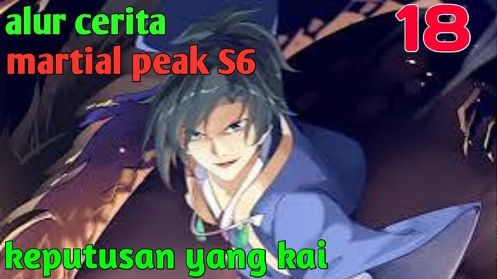 Alur Cerita Martial Peak S6 Part 18 : Keputusan Yang Kai