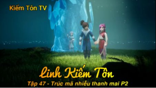 Linh Kiếm Tôn Tập 47 - Trúc mã nhiễu thanh mai P2