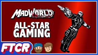 "MadWorld" FTA & MyWaitDidn'tHeQuitFan All-Stars Gaming