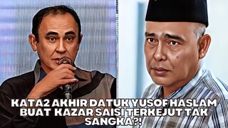 Kata2 Terakhir Datuk Yusof Haslam Buat Kazar Saisi Terkejut Tak Sangka?