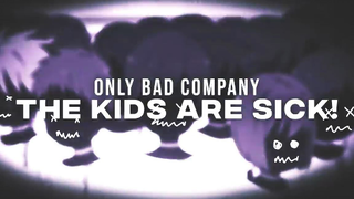 ONLY BAD COMPANY - THE KIDS ARE SICK!