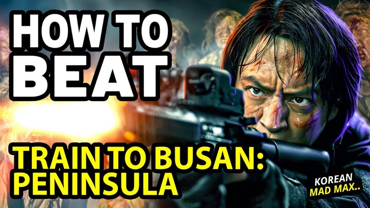 How to Beat UNIT 631 in TRAIN TO BUSAN: PENINSULA