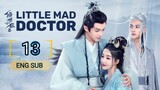 🇨🇳 Little Mad Doctor (2023) | Episode 13 | Eng Sub (Qing Shi Xiao Kuang Yi 第13集 )
