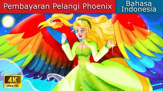 Pembayaran Pelangi Phoenix ✨ Dongeng Bahasa Indonesia 🌜 WOA - Indonesian Fairy Tales