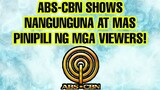 ABS-CBN SHOWS NANGUNGUNA AT MAS PINIPILI NG MGA VIEWERS!