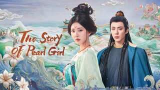 🇨🇳EP9 The Story Of Pearl Girl (ENGSUB)