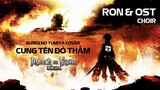 Cung Tên Đỏ Thẫm | Guren No Yumiya - Linked Horizon Vietnamese Cover (AoT SS01 OST) | Ron&OST Choir