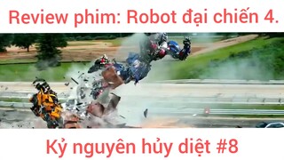 Review phim: Robot đại chiến 4 Kỷ nguyên hủy diệt phần 8