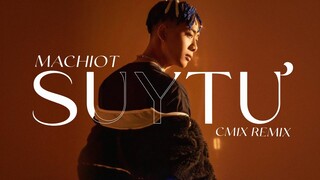 Suy Tư (CM1X Remix) - @Machiot Official
