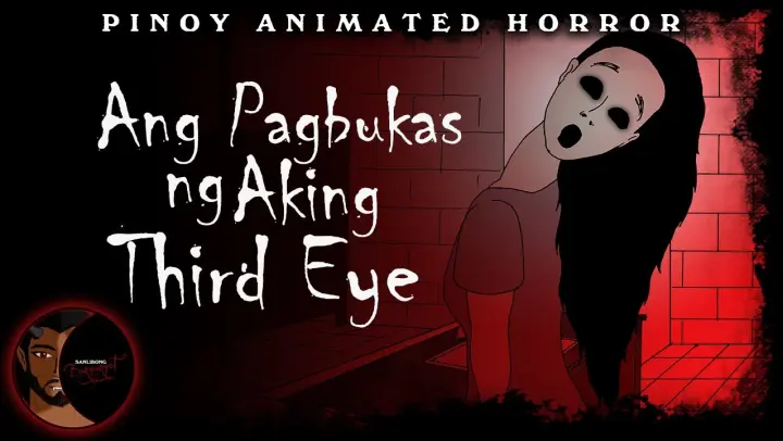 Ang Pagbukas ng Aking Third Eye (True Ghost Story) - Tagalog Horror (Pinoy Animation)