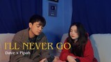 I'll Never Go - Dave Carlos x Pipah Pancho (Cover)