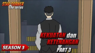 KEKUATAN dan KETENANGAN PART 3 - SEASON 3