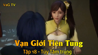 Vạn Giới Tiên Tung Tập 18 - Túy Tâm trùng