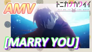 [Fly Me to the Moon]  AMV |  [MARRY YOU]