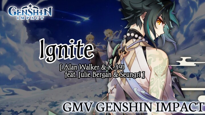 GMV Genshin Impact || Ignite_Alan Walker & K-391 feat. Julie Bergan & Seungri